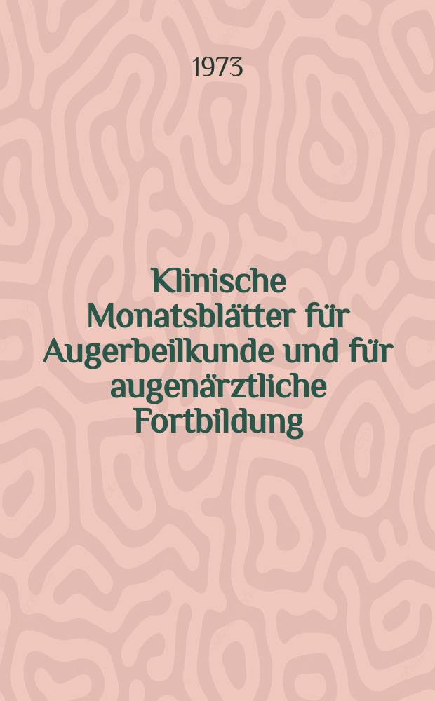 Klinische Monatsblätter für Augerbeilkunde und für augenärztliche Fortbildung : Begr. von W. von Zehender. Bd.163, H.2