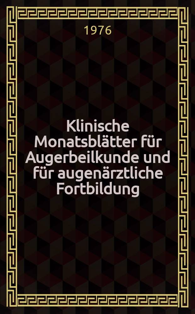 Klinische Monatsblätter für Augerbeilkunde und für augenärztliche Fortbildung : Begr. von W. von Zehender. Bd.169, H.6