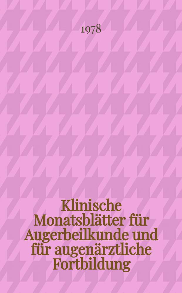 Klinische Monatsblätter für Augerbeilkunde und für augenärztliche Fortbildung : Begr. von W. von Zehender. Bd.173, H.6