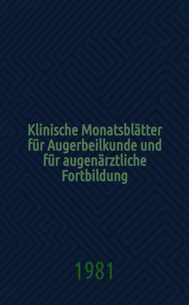 Klinische Monatsblätter für Augerbeilkunde und für augenärztliche Fortbildung : Begr. von W. von Zehender. Bd.179, H.1