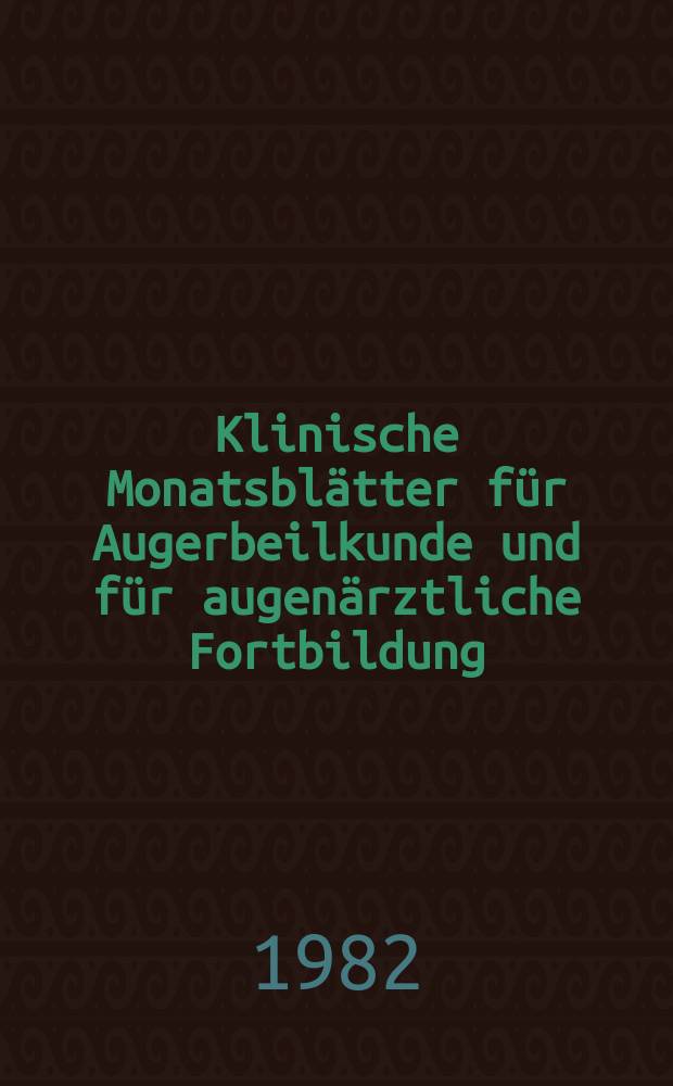 Klinische Monatsblätter für Augerbeilkunde und für augenärztliche Fortbildung : Begr. von W. von Zehender. Bd.180, H.5
