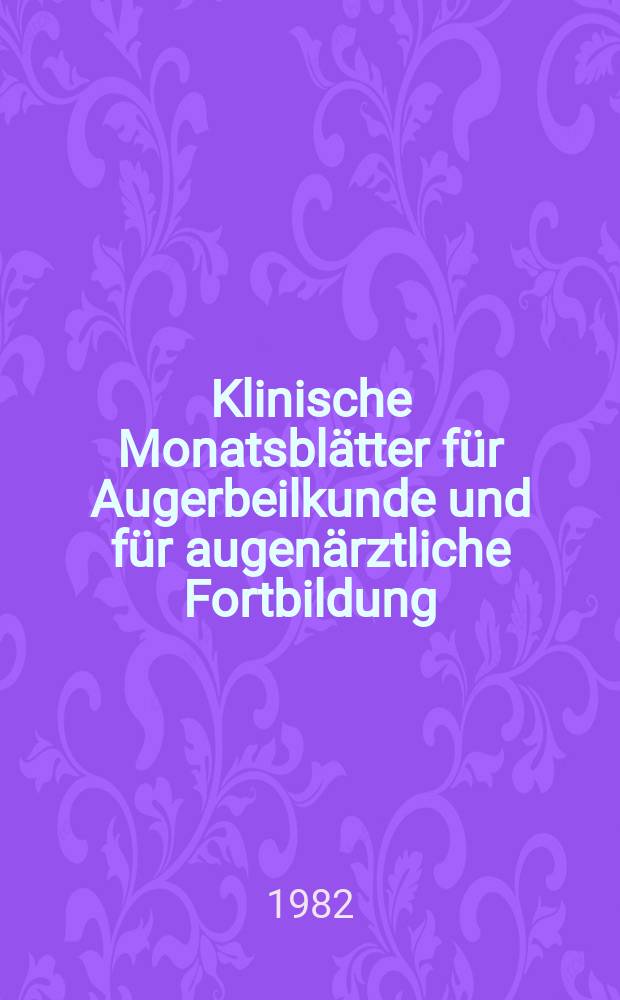 Klinische Monatsblätter für Augerbeilkunde und für augenärztliche Fortbildung : Begr. von W. von Zehender. Bd.181, H.4