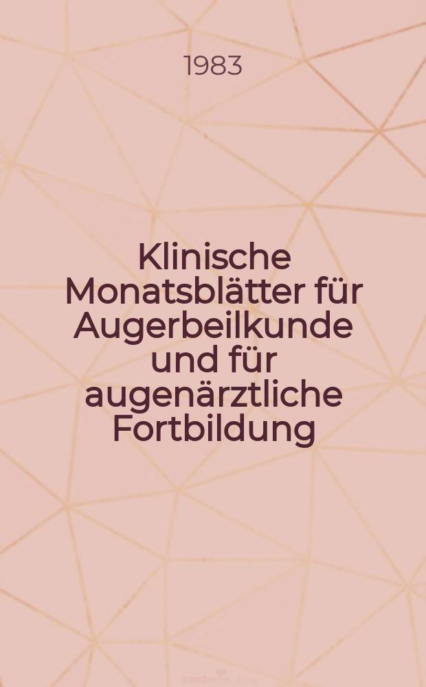 Klinische Monatsblätter für Augerbeilkunde und für augenärztliche Fortbildung : Begr. von W. von Zehender. Bd.182, H.3