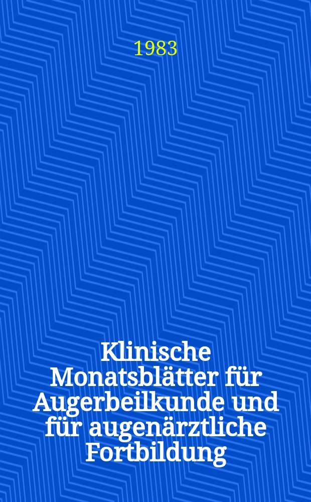 Klinische Monatsblätter für Augerbeilkunde und für augenärztliche Fortbildung : Begr. von W. von Zehender. Bd.182, №1