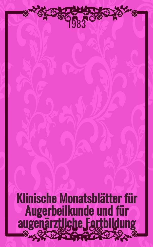 Klinische Monatsblätter für Augerbeilkunde und für augenärztliche Fortbildung : Begr. von W. von Zehender. Bd.182, №6