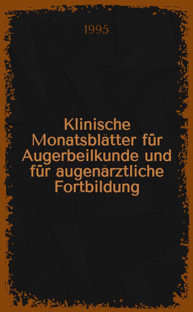 Klinische Monatsblätter für Augerbeilkunde und für augenärztliche Fortbildung : Begr. von W. von Zehender. Bd.207, №1