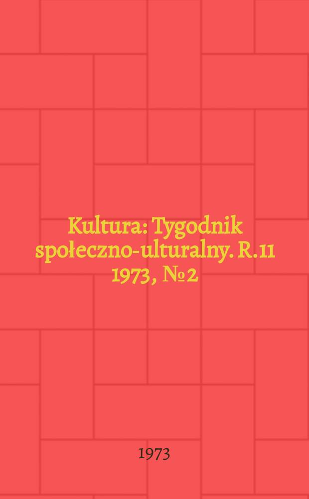 Kultura : Tygodnik społeczno -kulturalny. R.11 1973, №2(501)