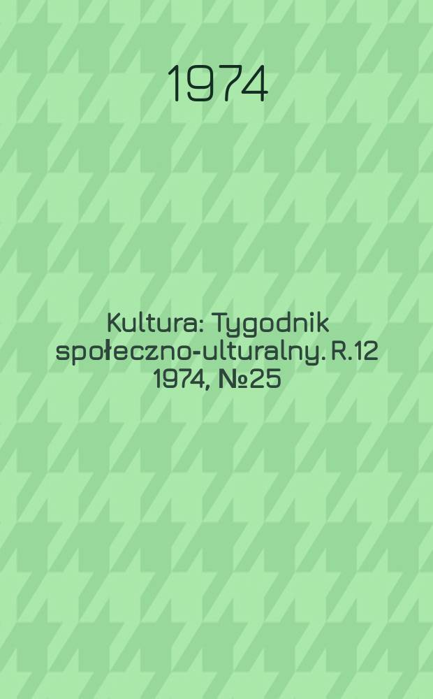 Kultura : Tygodnik społeczno -kulturalny. R.12 1974, №25(575)
