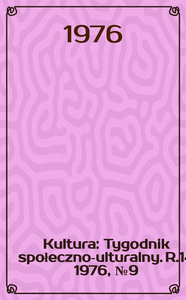 Kultura : Tygodnik społeczno -kulturalny. R.14 1976, №9(663)