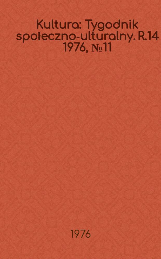 Kultura : Tygodnik społeczno -kulturalny. R.14 1976, №11(665)