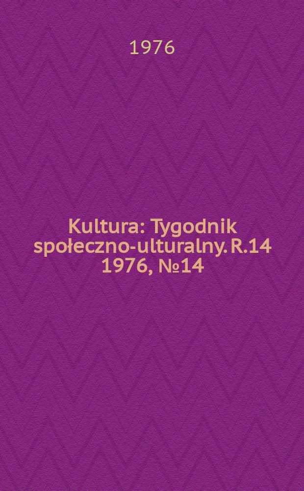 Kultura : Tygodnik społeczno -kulturalny. R.14 1976, №14(668)