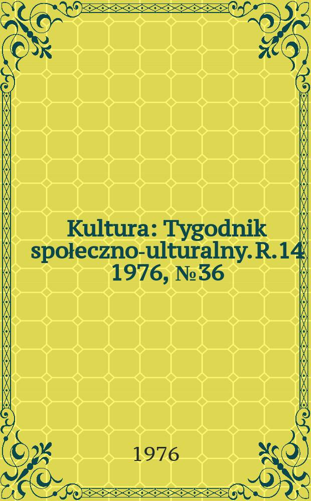 Kultura : Tygodnik społeczno -kulturalny. R.14 1976, №36(690)