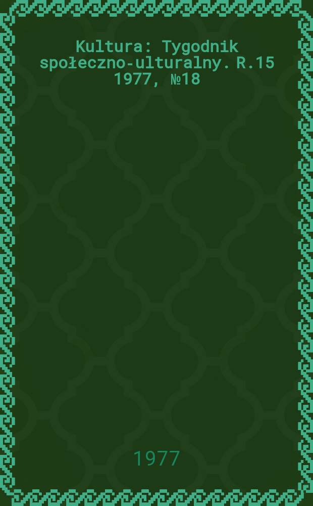 Kultura : Tygodnik społeczno -kulturalny. R.15 1977, №18(724)