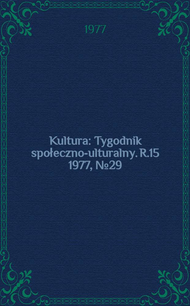 Kultura : Tygodnik społeczno -kulturalny. R.15 1977, №29(735)