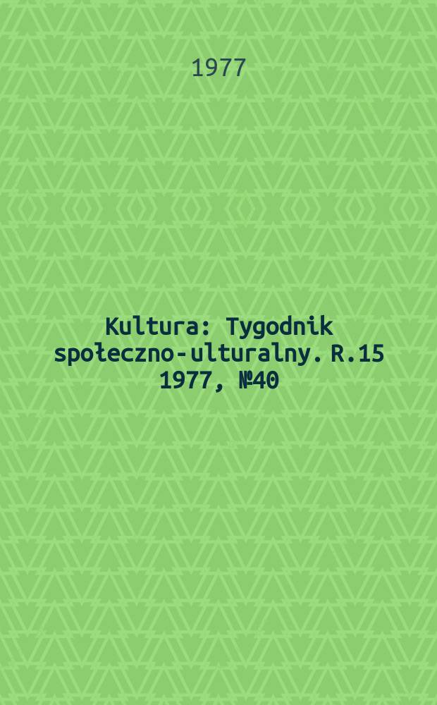 Kultura : Tygodnik społeczno -kulturalny. R.15 1977, №40(746)