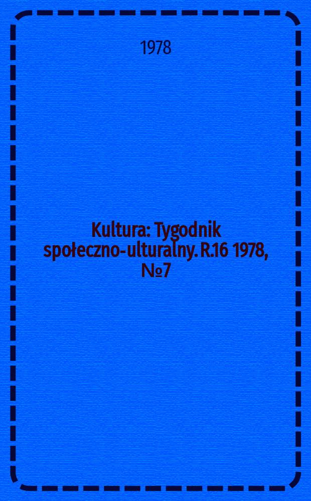 Kultura : Tygodnik społeczno -kulturalny. R.16 1978, №7(765)