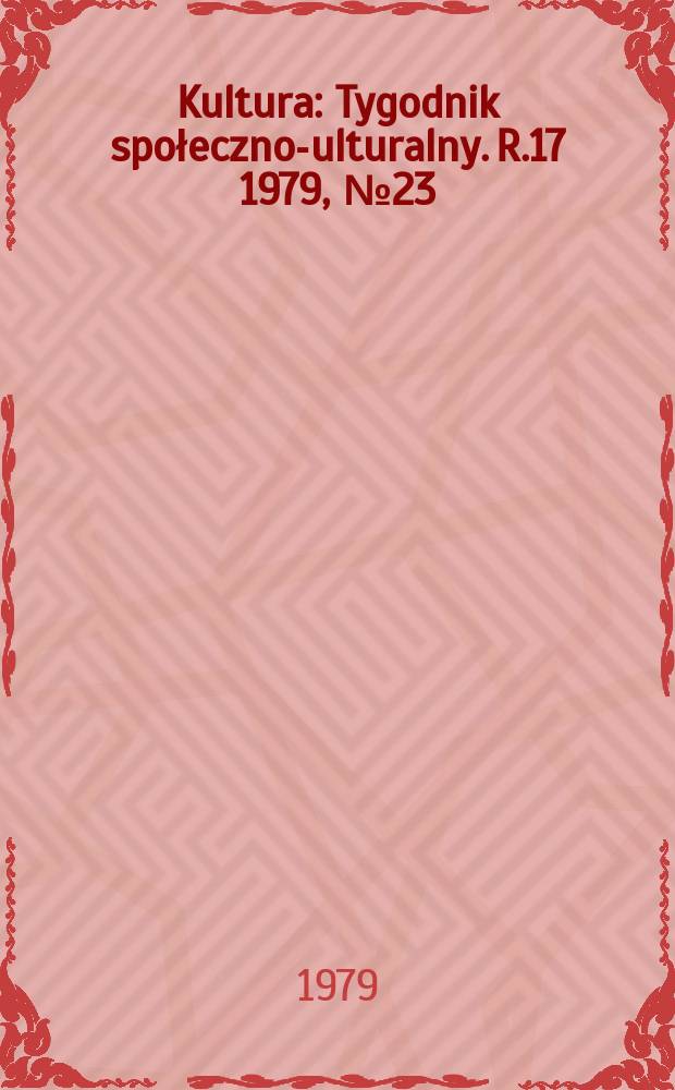 Kultura : Tygodnik społeczno -kulturalny. R.17 1979, №23(834)