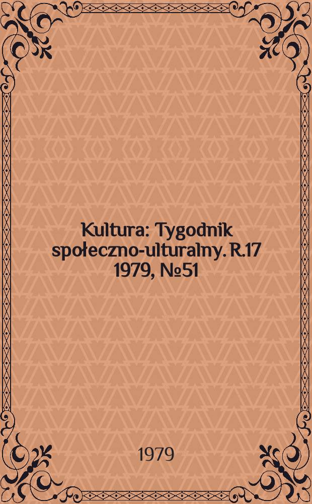 Kultura : Tygodnik społeczno -kulturalny. R.17 1979, №51/52(862/863)