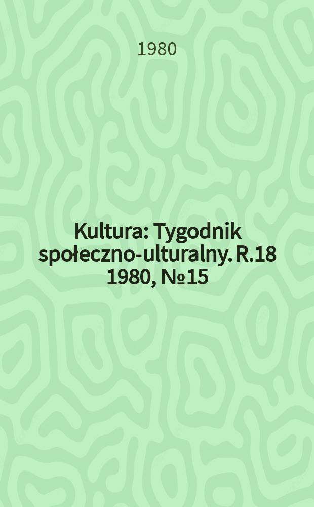 Kultura : Tygodnik społeczno -kulturalny. R.18 1980, №15(878)