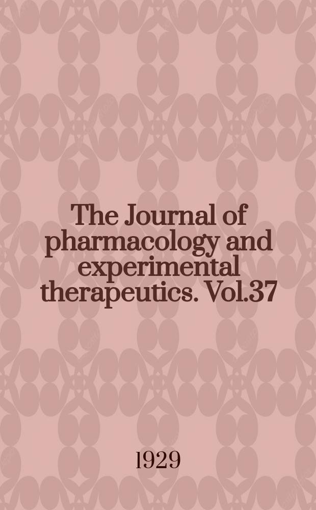 The Journal of pharmacology and experimental therapeutics. Vol.37