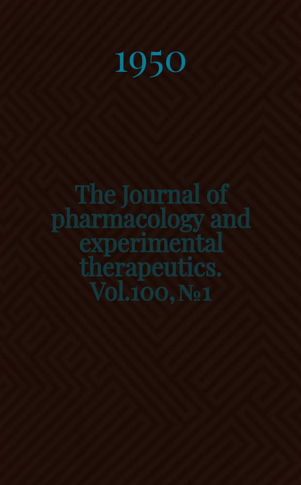 The Journal of pharmacology and experimental therapeutics. Vol.100, №1