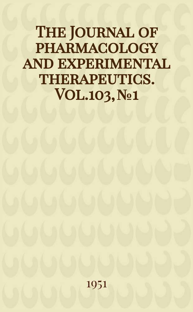 The Journal of pharmacology and experimental therapeutics. Vol.103, №1