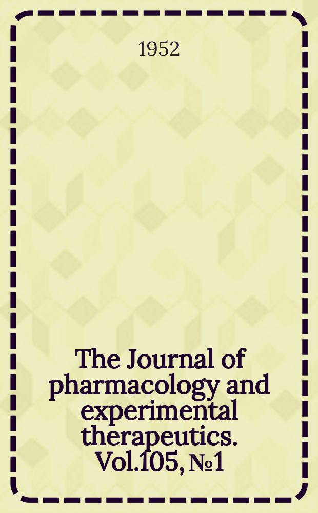 The Journal of pharmacology and experimental therapeutics. Vol.105, №1