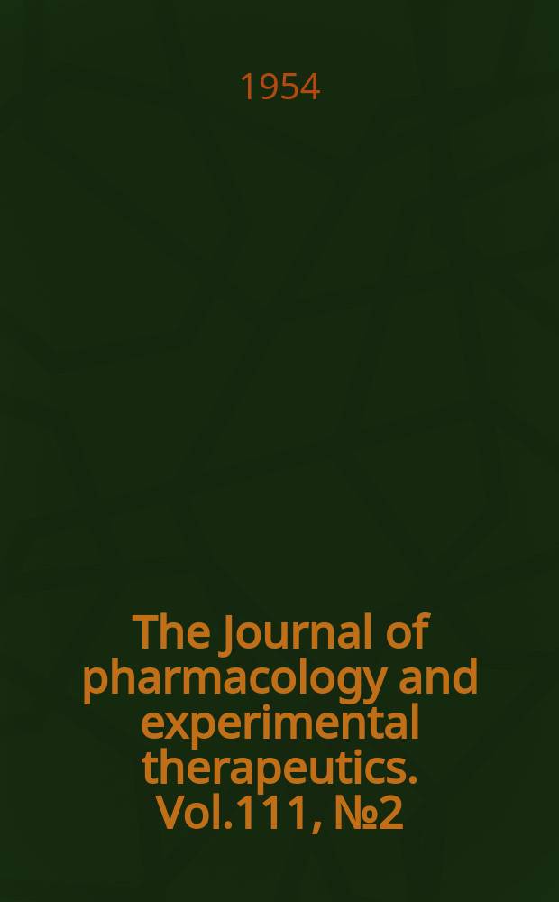 The Journal of pharmacology and experimental therapeutics. Vol.111, №2