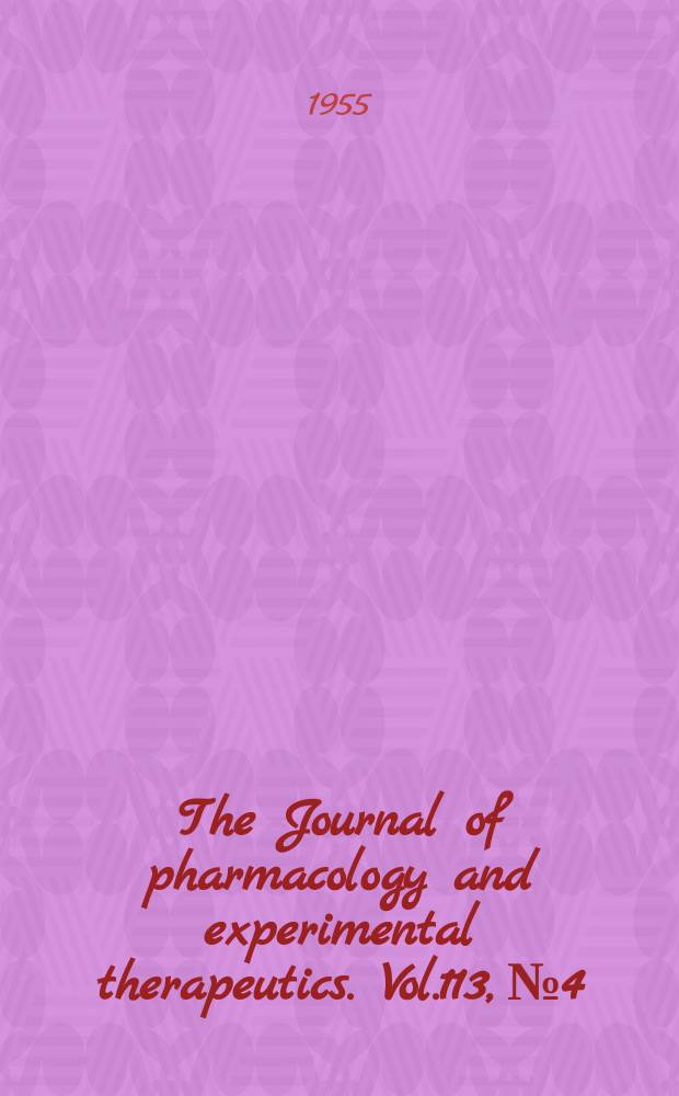 The Journal of pharmacology and experimental therapeutics. Vol.113, №4