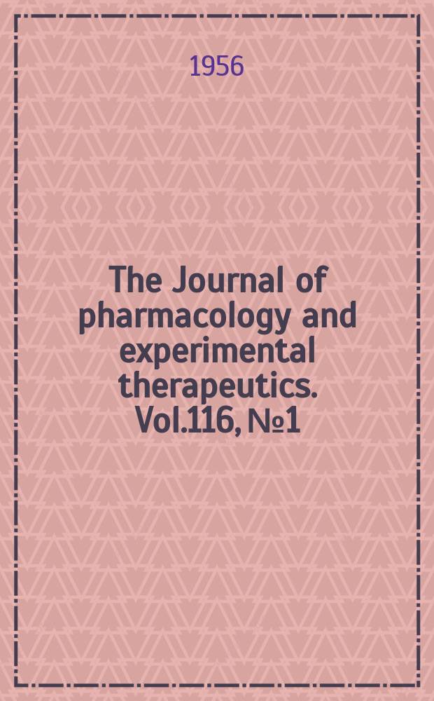 The Journal of pharmacology and experimental therapeutics. Vol.116, №1