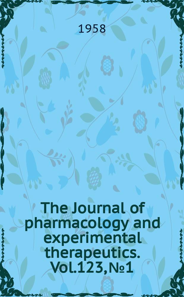 The Journal of pharmacology and experimental therapeutics. Vol.123, №1