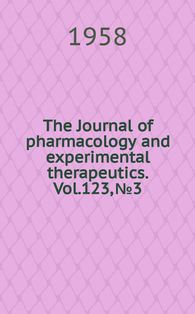 The Journal of pharmacology and experimental therapeutics. Vol.123, №3