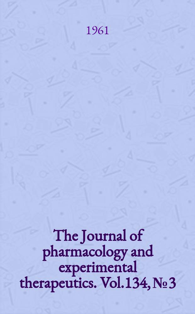 The Journal of pharmacology and experimental therapeutics. Vol.134, №3