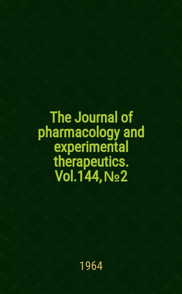 The Journal of pharmacology and experimental therapeutics. Vol.144, №2