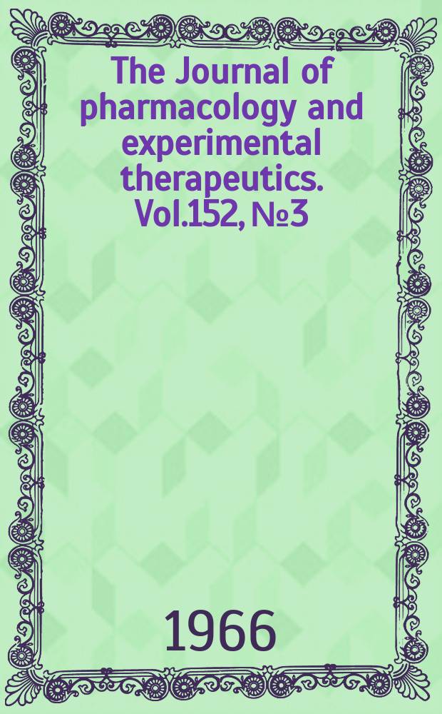 The Journal of pharmacology and experimental therapeutics. Vol.152, №3