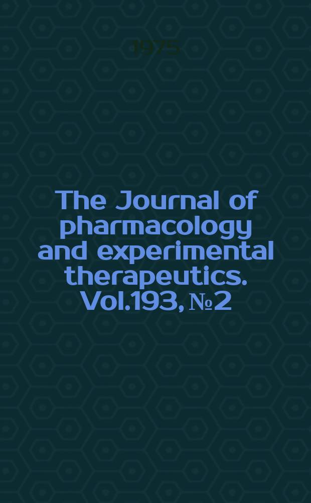 The Journal of pharmacology and experimental therapeutics. Vol.193, №2