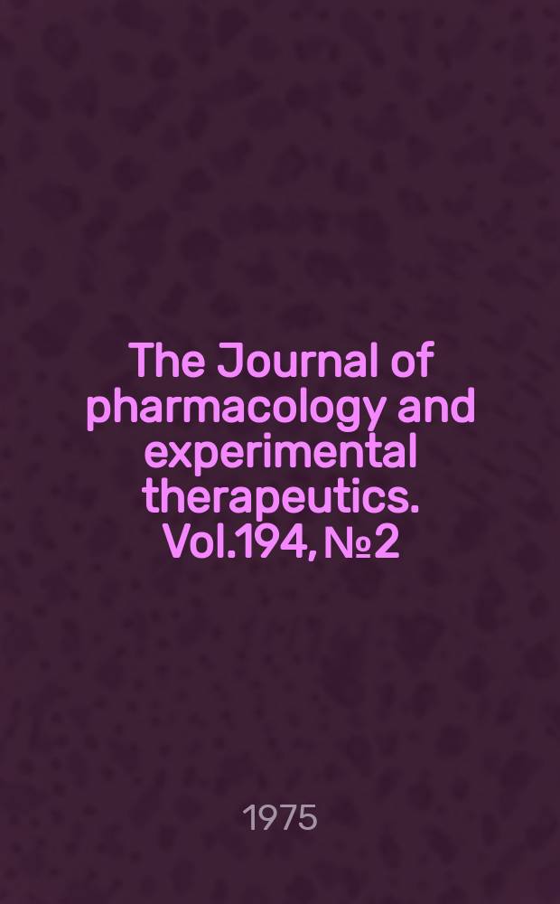 The Journal of pharmacology and experimental therapeutics. Vol.194, №2