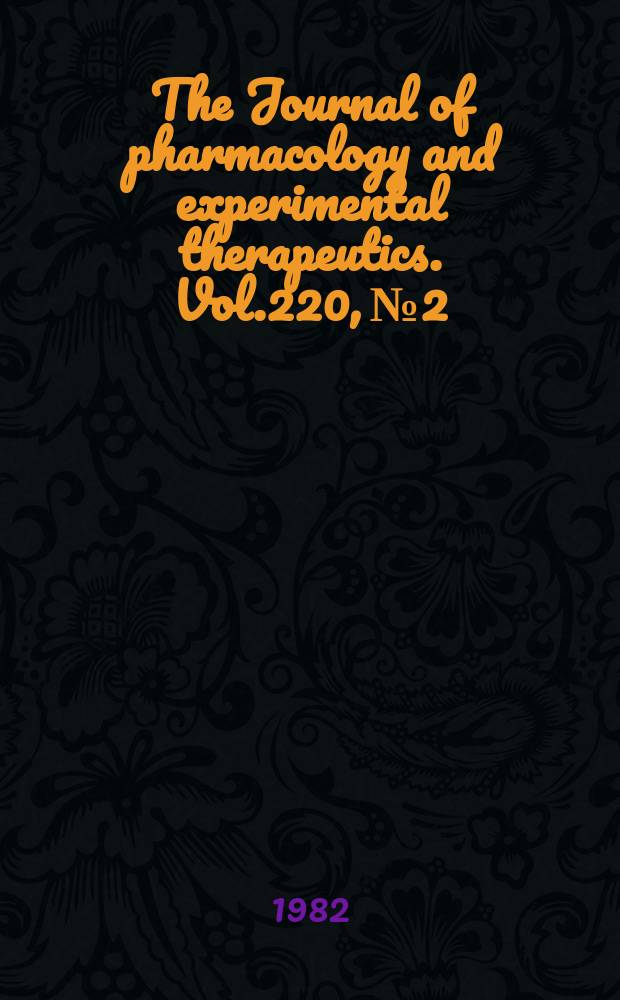 The Journal of pharmacology and experimental therapeutics. Vol.220, №2
