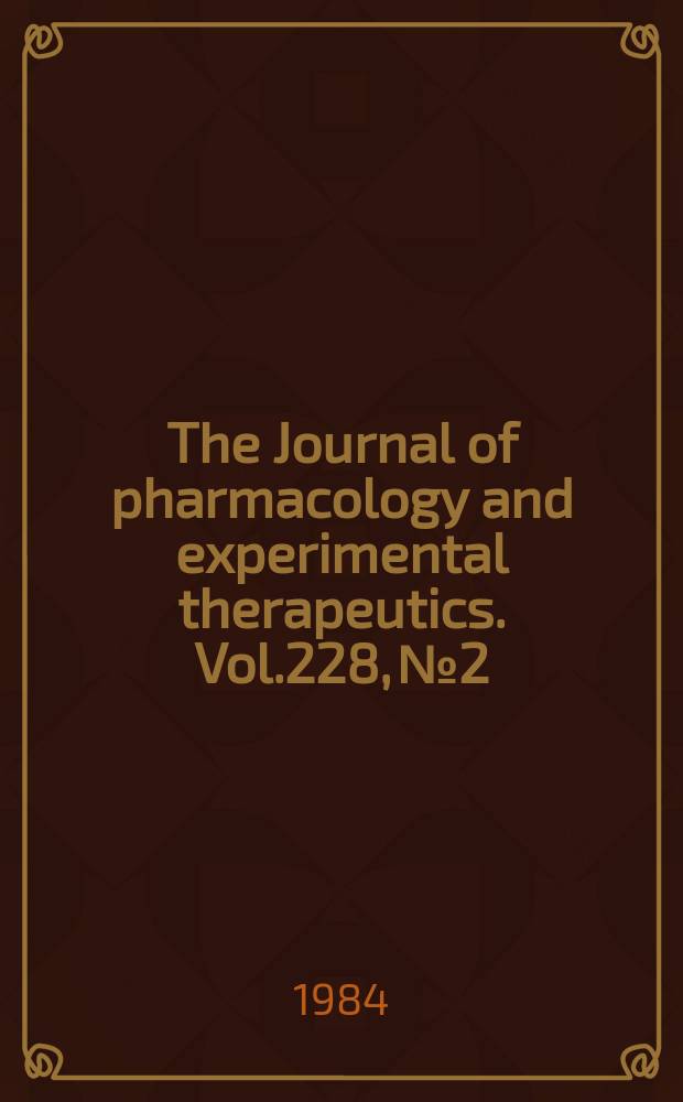The Journal of pharmacology and experimental therapeutics. Vol.228, №2