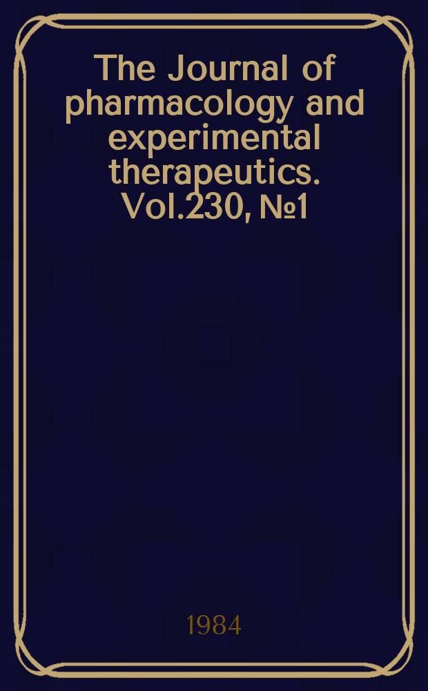 The Journal of pharmacology and experimental therapeutics. Vol.230, №1