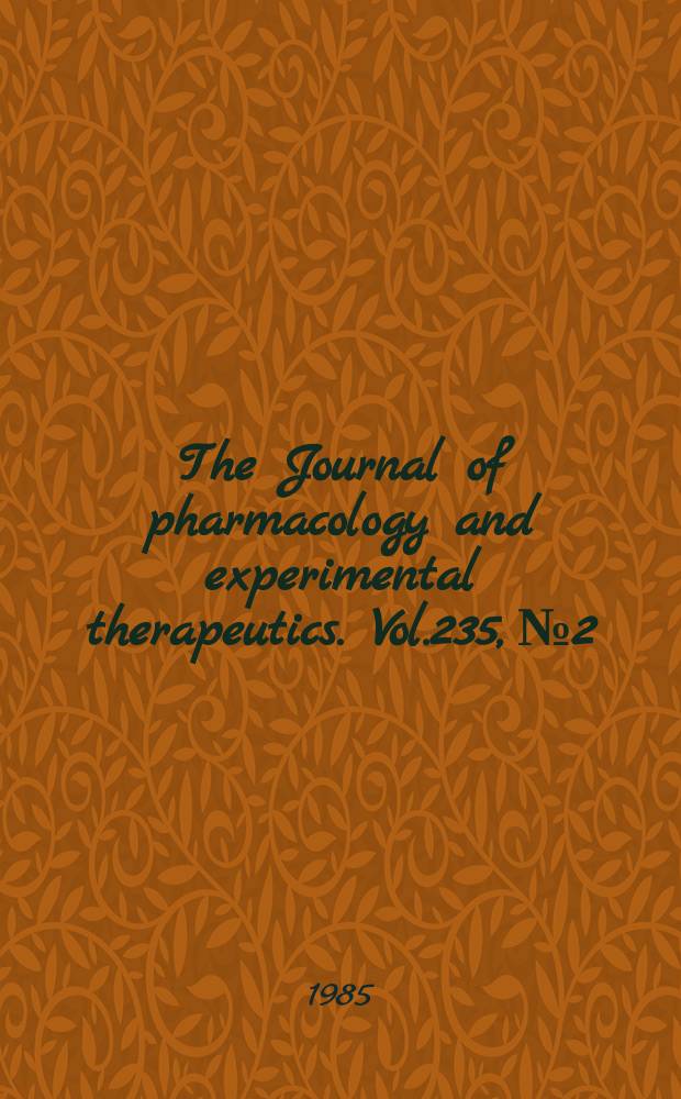 The Journal of pharmacology and experimental therapeutics. Vol.235, №2