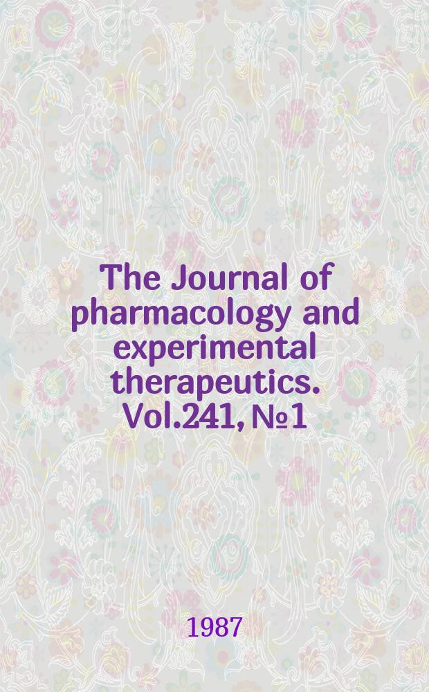 The Journal of pharmacology and experimental therapeutics. Vol.241, №1