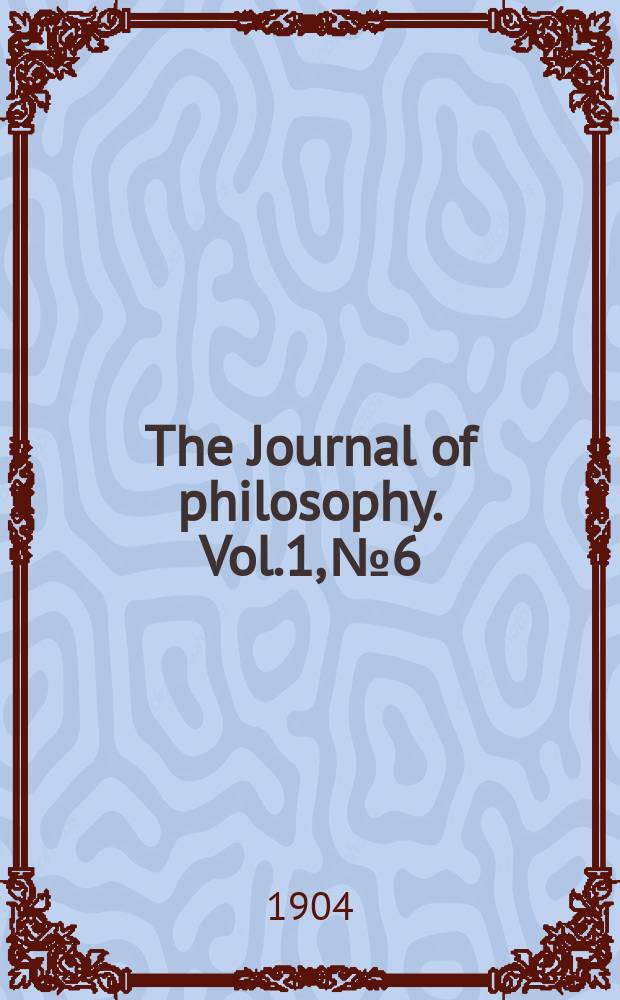 The Journal of philosophy. Vol.1, №6