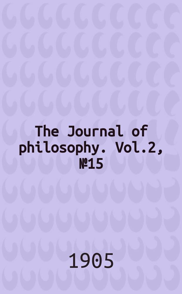 The Journal of philosophy. Vol.2, №15