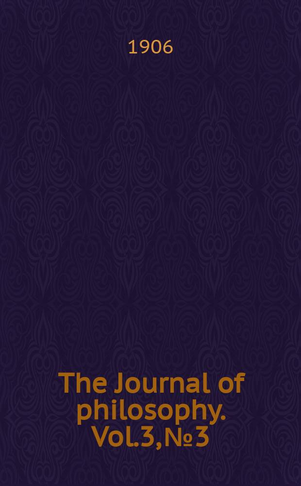 The Journal of philosophy. Vol.3, №3