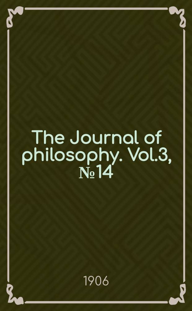 The Journal of philosophy. Vol.3, №14