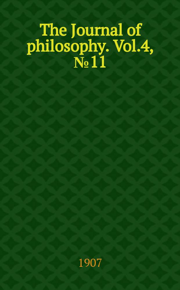 The Journal of philosophy. Vol.4, №11