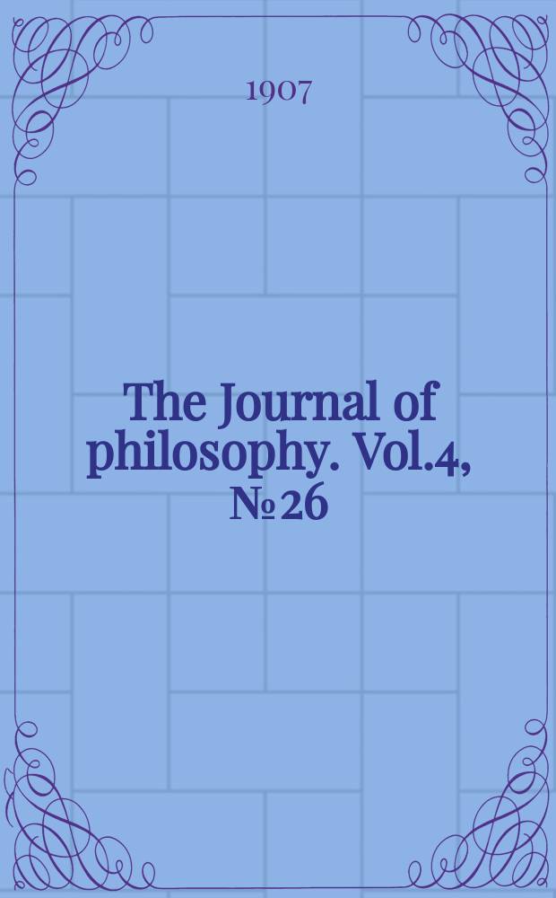 The Journal of philosophy. Vol.4, №26