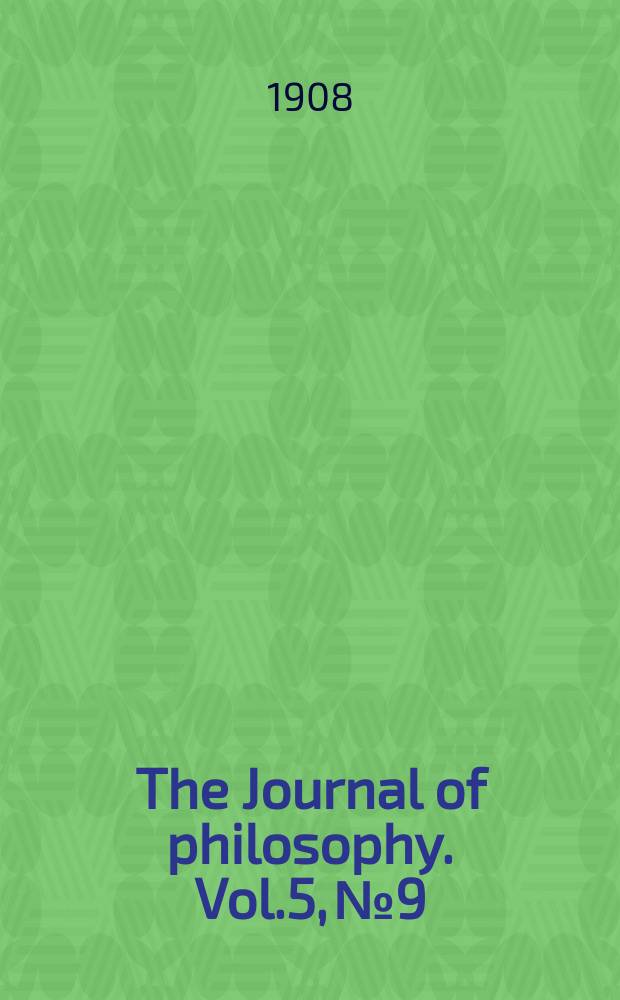 The Journal of philosophy. Vol.5, №9