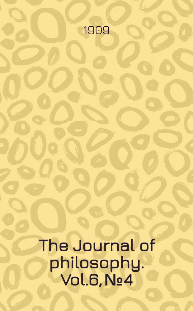 The Journal of philosophy. Vol.6, №4